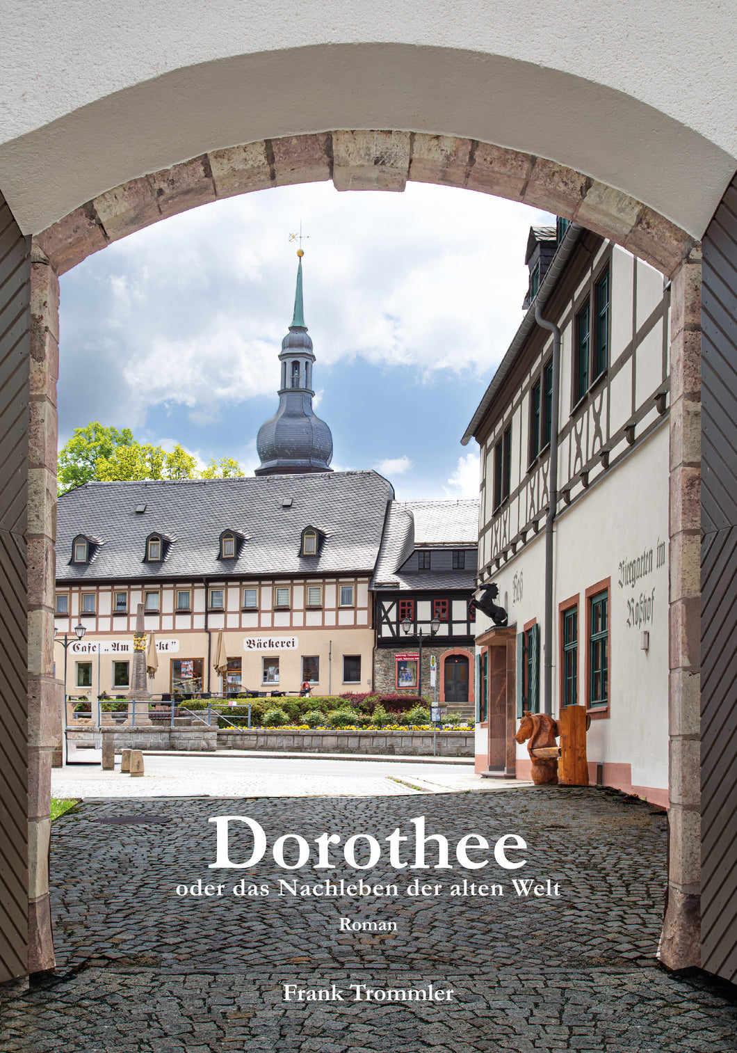 Frank Trommler - Dorothee oder das Nachleben der alten Welt