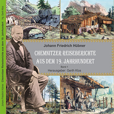 Johann Friedrich Hübner Chemnitzer Reiseberichte aus dem 19. Jahrhundert, Band 1